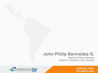 John Philip Bermúdez G.
Regional Online Manager
Oriflame Cosmetics Latin America
 