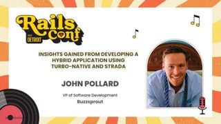 JohnPollard-hybrid-app-RailsConf2024.pptx