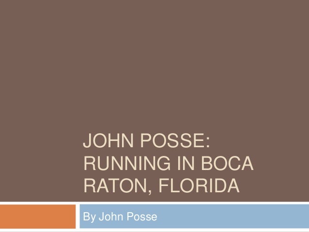 john posse running in boca raton florida john posse
