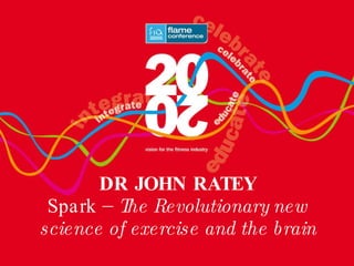 DR JOHN RATEY Spark –  The Revolutionary new science of exercise and the brain 