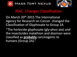 IRAC Changes Classification
On March 20th 2015 The International
Agency for Research on Cancer changed the
Classification ...