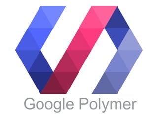 Google Polymer
 