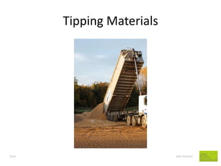 Tipping Materials 
Dust John Salmon  