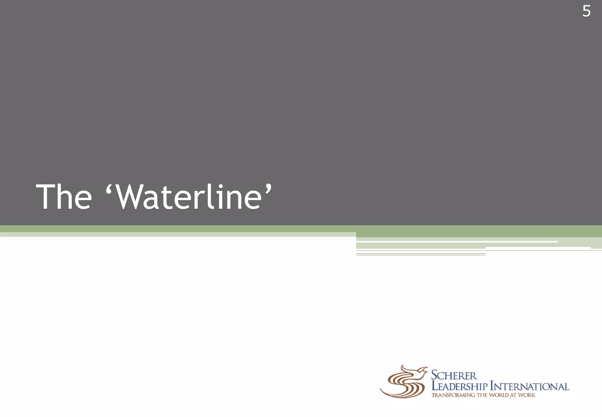 The ‘Waterline’
5
 