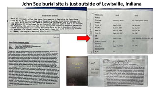 John See burial site is just outside of Lewisville, Indiana
 