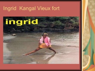 Ingrid  Kangal Vieux fort 
