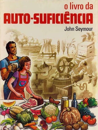 John seymour o livro da auto suficiencia