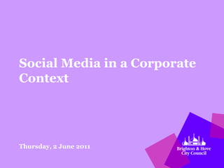 Social Media in a Corporate Context Thursday, 2 June 2011 