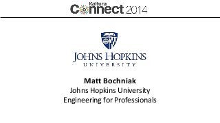Matt Bochniak
Johns Hopkins University
Engineering for Professionals
 