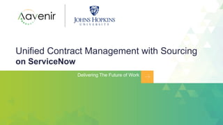 Unified Contract Management with Sourcing
on ServiceNow
Delivering The Future of Work
 