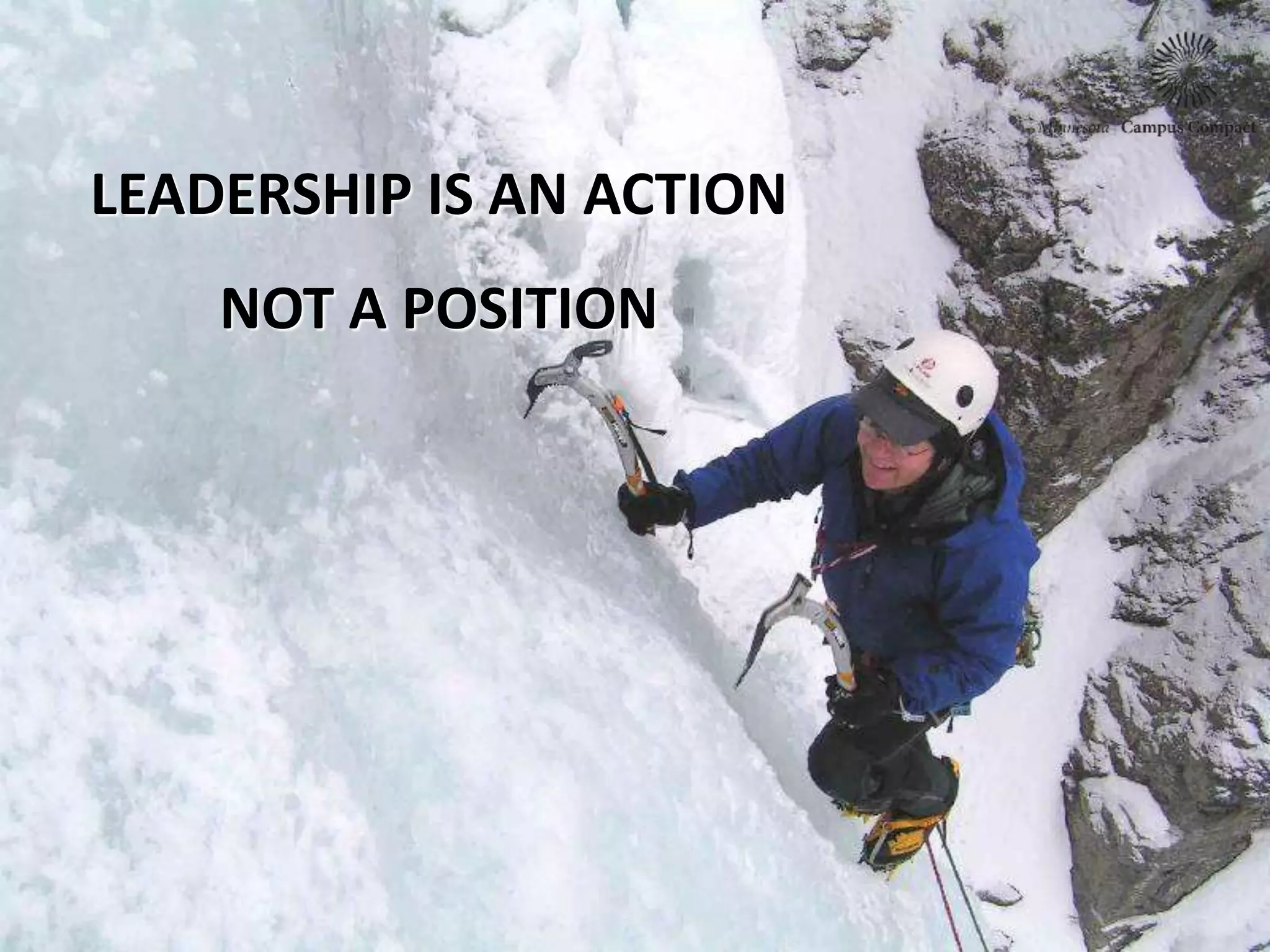 LEADERSHIP IS AN ACTION
NOT A POSITION
 