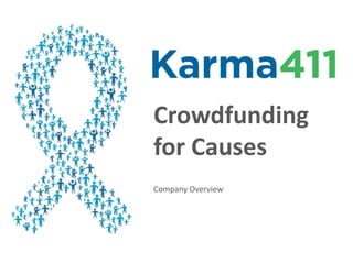 Crowdfunding
for Causes
Company Overview
 