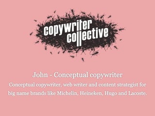 John - Conceptual copywriter