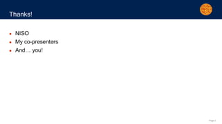 Page 2
Thanks!
● NISO
● My co-presenters
● And… you!
 