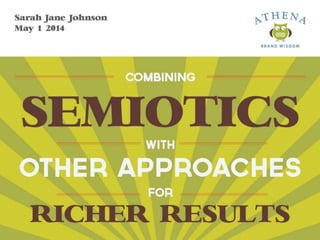 Combining Semiotics with Other Approaches for Richer Results