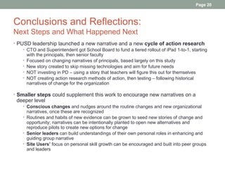 Page 20



Conclusions and Reflections:
Next Steps and What Happened Next
• PUSD leadership launched a new narrative and a...