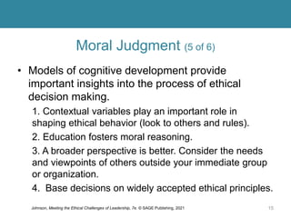 Moral Judgment (6 of 6)
• Ethical Blind Spots (Bazerman)
Unethical choices are often the result of these unconscious
disto...