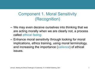 Component 2. Moral Judgment
– Moral judgment has generated more research than
the other components of Rest’s model.
– Key ...