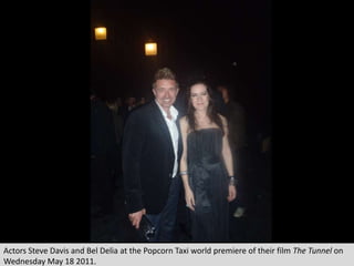 Actors Steve Davis and Bel Delia at the Popcorn Taxi world premiere of their film The Tunnel on Wednesday May 18 2011. 