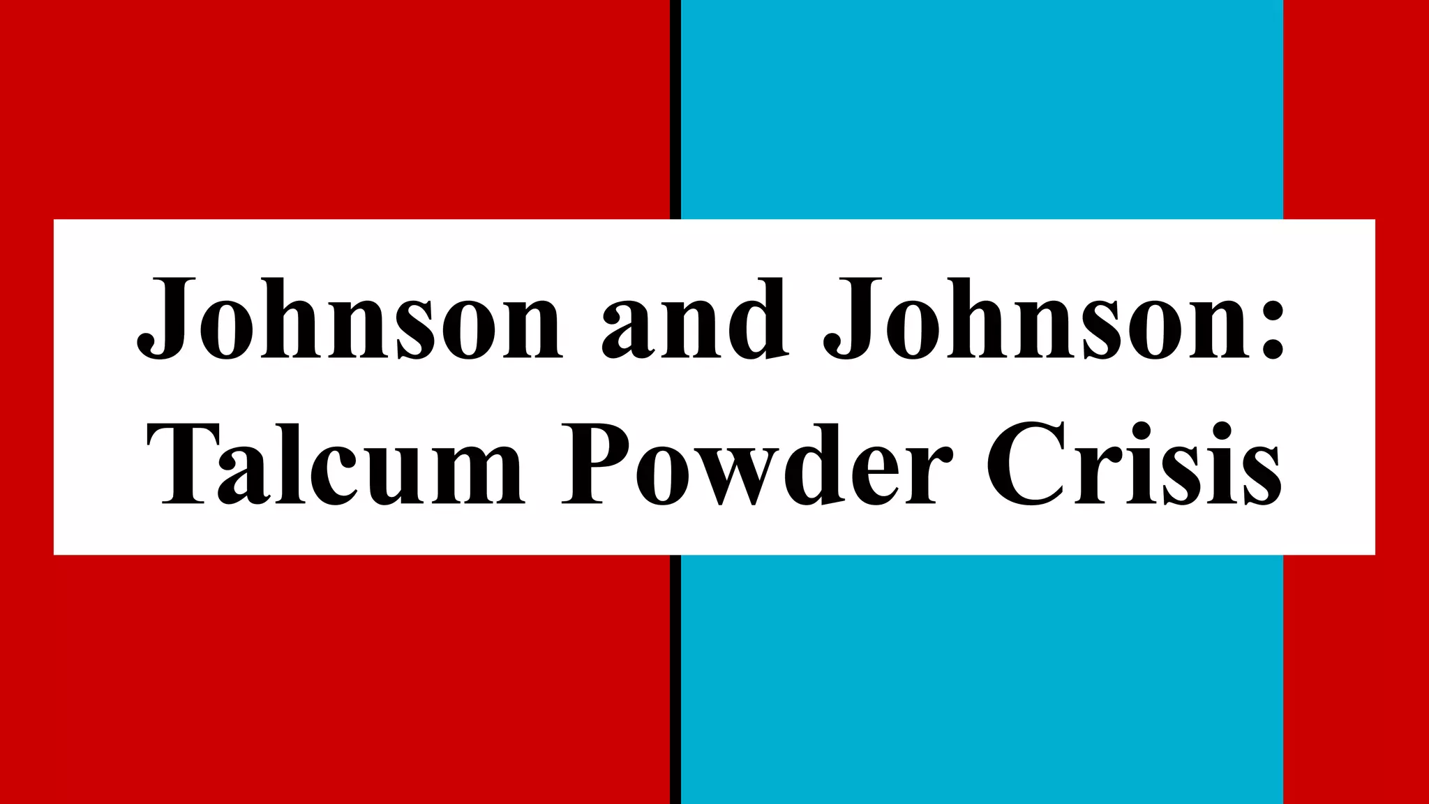 Johnson and johnson Talcum powder case PPT