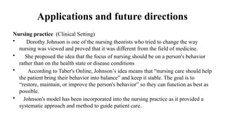 Johnson Approach JOHNSON_BEHAVIOURAL_THEORY.pptx nursing theory | PPTX