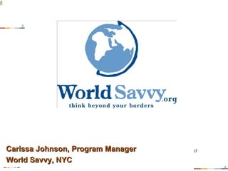Carissa Johnson, Program Manager World Savvy, NYC 
