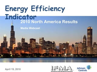 Energy Efficiency Indicator 2010 North America Results Media Webcast April 19, 2010 