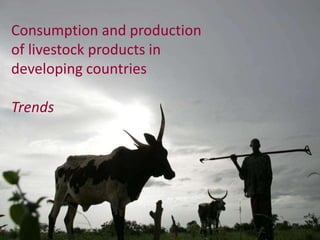 The production and consumption of livestock products in developing countries: Issues facing the world's poor
