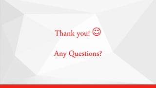 Thank you! 
Any Questions?
 