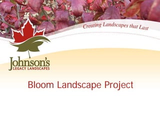 Bloom Landscape Project
 