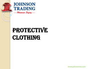 Protective
Clothing
www.johnsonme.com
 