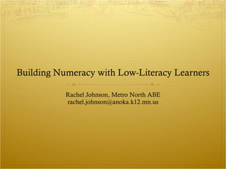 Building Numeracy with Low-Literacy Learners ,[object Object],[object Object]