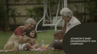 JOHNSON’S BABY 
GRANDPARENTS’ DAY 
CAMPAIGN 
 