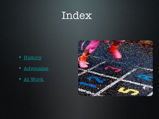 Index


• History
• Advocates
• At Work
 