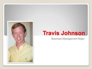 Travis Johnson
  Business Management Major
 