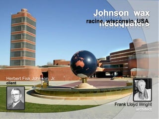 racine, wisconsin, USA
Frank Lloyd Wright
architect
Herbert Fisk Johnson, Jr.
client
 