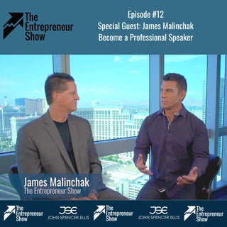 Episode #12
Special Guest: James Malinchak
Become a Professional Speaker
www.EntrepreneurShow.us
 