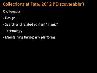 Collections at Tate: 2013 (“Scholarly”)
 