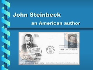 John Steinbeck an American author 