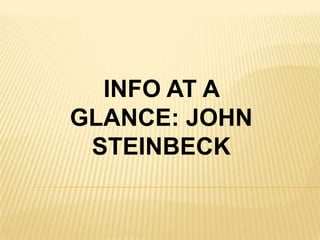 INFO AT A GLANCE: JOHN STEINBECK 