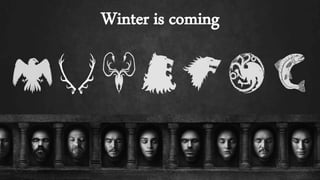 Winter is coming
 