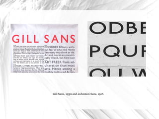 Gill Sans, 1930 and Johnston Sans, 1916 