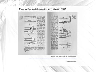 From  Writing and Illuminating and Lettering , 1906 Extract from book. View the full thing here: http://www.archive.org/stream/writingilluminat00johnuoft#page/xx/mode/2up Available on site. From  Writing and Illuminating and Lettering , 1906 