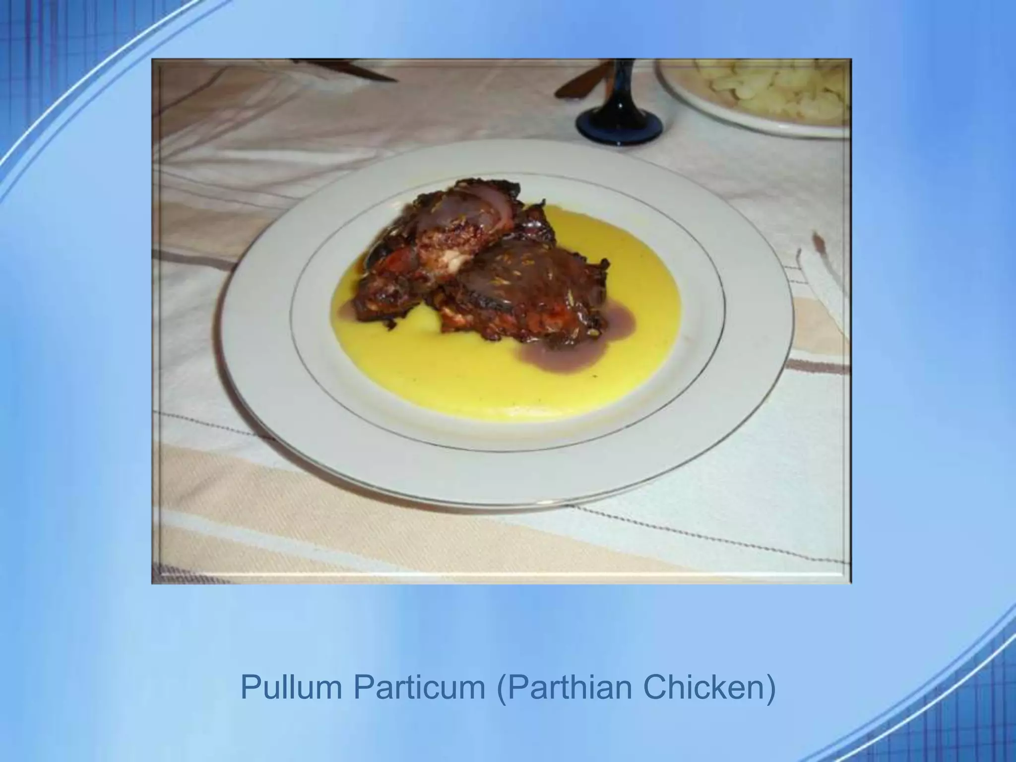 Pullum Particum (Parthian Chicken)
 