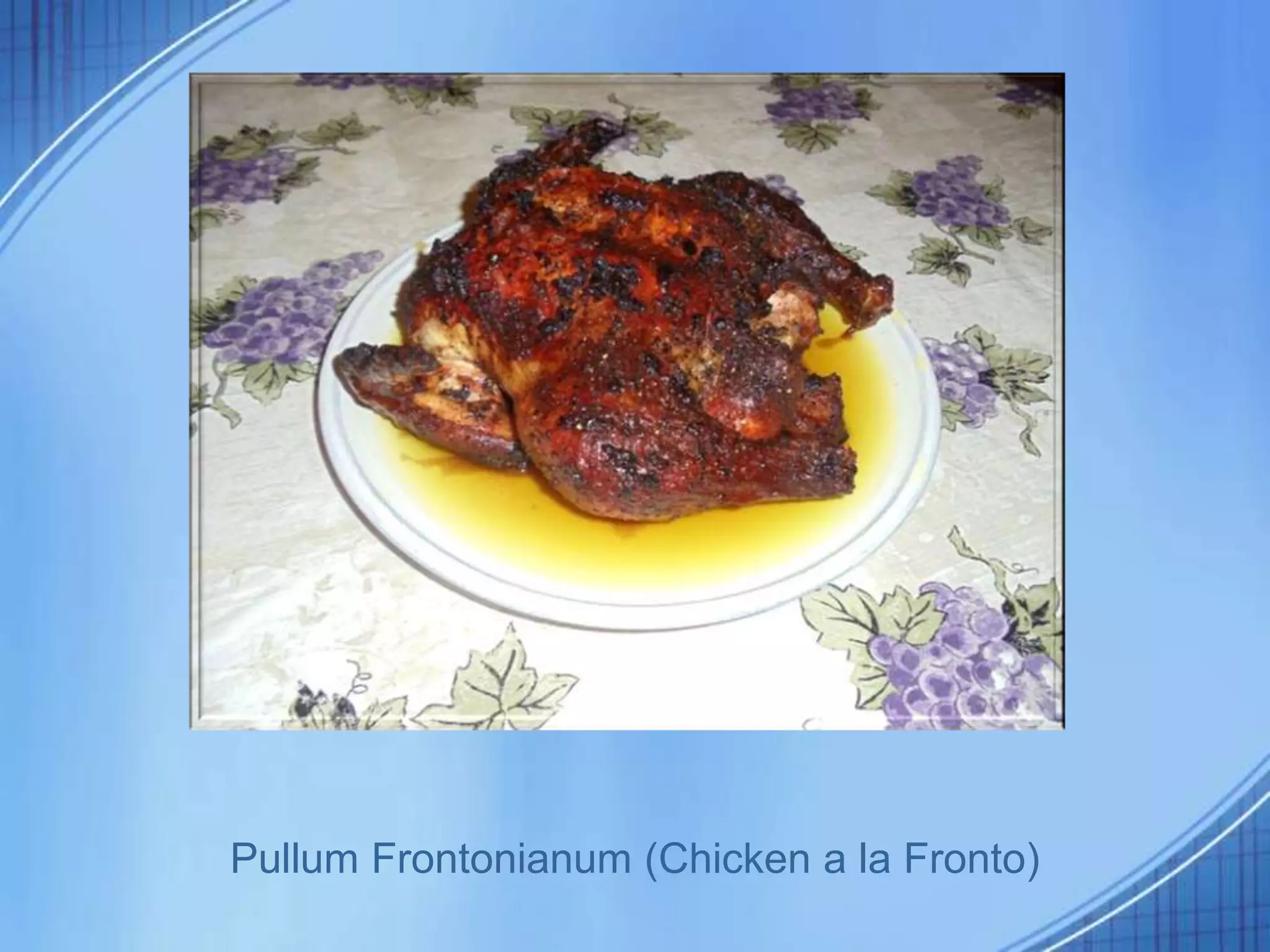 Pullum Frontonianum (Chicken a la Fronto)
 