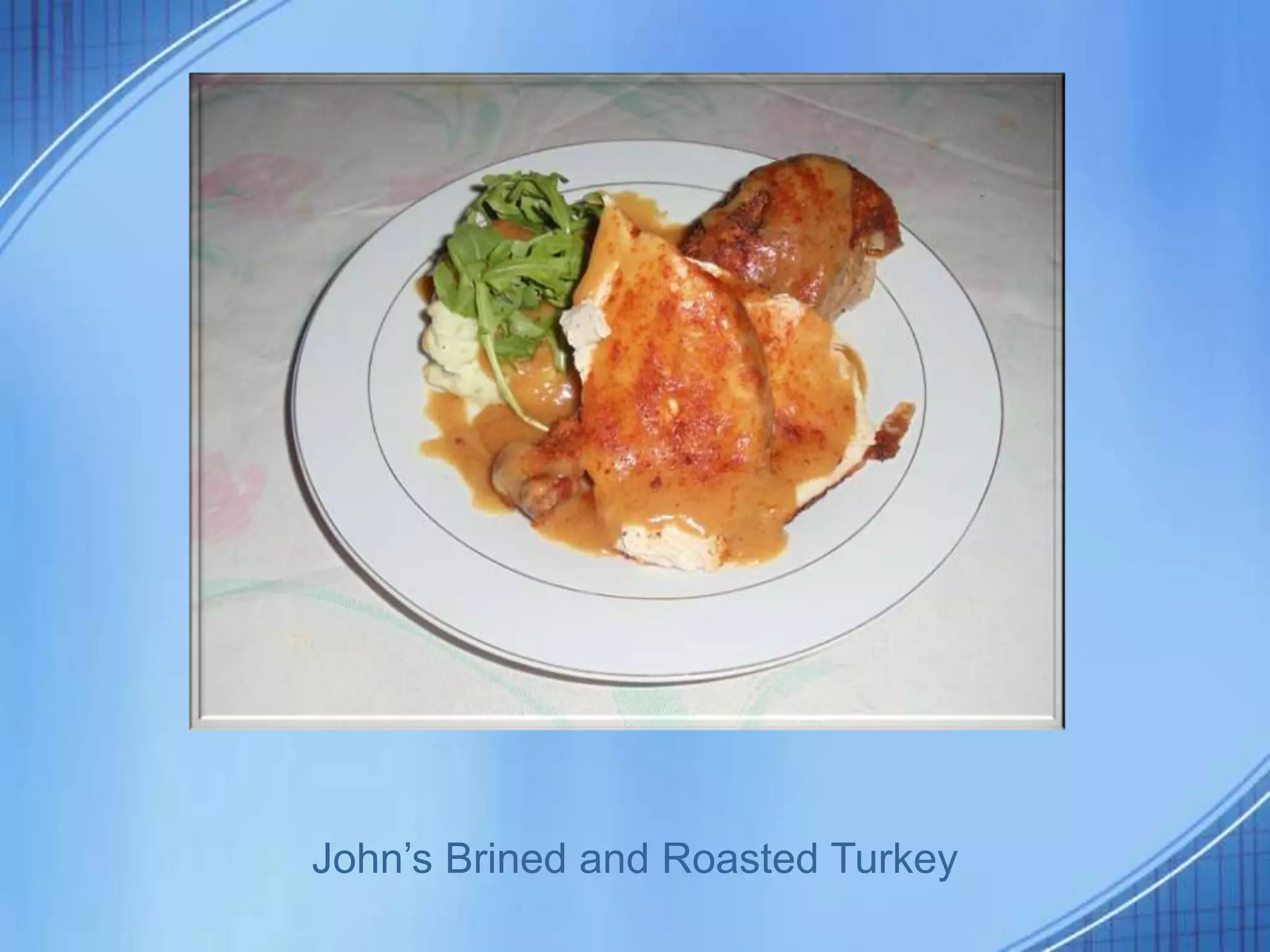 John’s Brined and Roasted Turkey
 