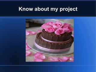 Know about my project 