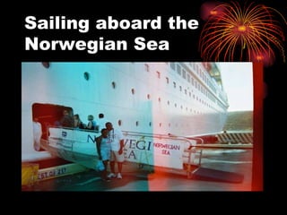 Sailing aboard the Norwegian Sea 