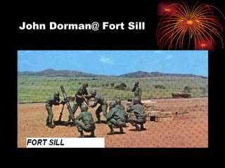 John Dorman@ Fort Sill 