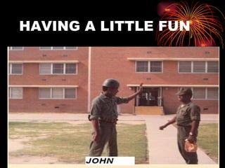 HAVING A LITTLE FUN JOHN AT FORT GORDON 